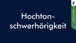 Hochtonschwerhörigkeit: Behandlung, Ursachen, Symptome