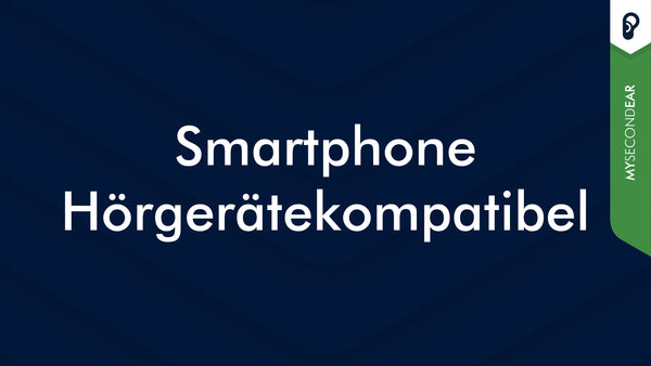 Smartphone - Handy Hörgerätekompatibel | MySecondEar